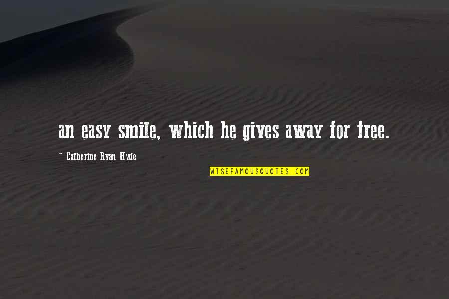 Sinovac Side Quotes By Catherine Ryan Hyde: an easy smile, which he gives away for