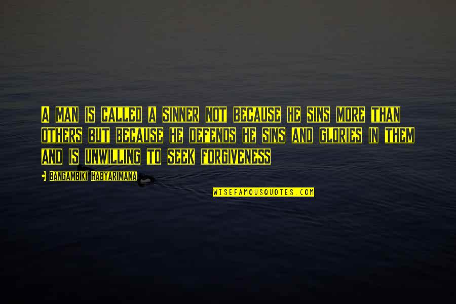 Sins And Forgiveness Quotes By Bangambiki Habyarimana: A man is called a sinner not because