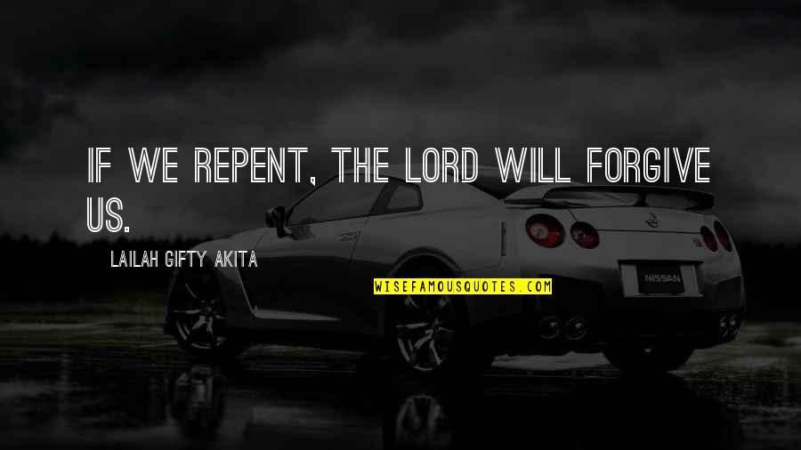 Sins And Forgiveness Quotes By Lailah Gifty Akita: If we repent, the Lord will forgive us.