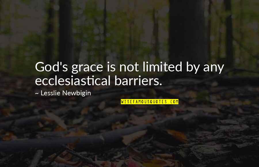 Sins And Virtues Quotes By Lesslie Newbigin: God's grace is not limited by any ecclesiastical