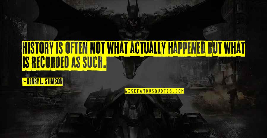 Sins In Islam Quotes By Henry L. Stimson: History is often not what actually happened but Sins In Islam Quotes By Henry L. Stimson: History is often not what actually happened but
