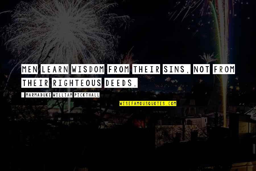 Sins In Islam Quotes By Marmaduke William Pickthall: Men learn wisdom from their sins, not from Sins In Islam Quotes By Marmaduke William Pickthall: Men learn wisdom from their sins, not from