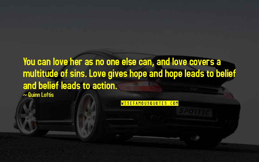 Sins In Love Quotes By Quinn Loftis: You can love her as no one else