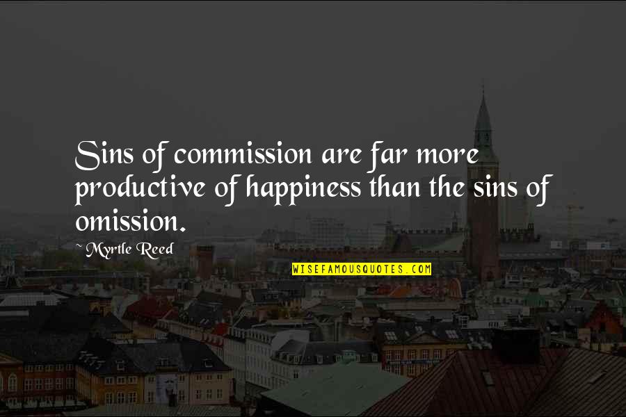 Sins Of Commission Quotes By Myrtle Reed: Sins of commission are far more productive of