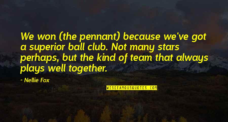 Sins Of Commission Quotes By Nellie Fox: We won (the pennant) because we've got a