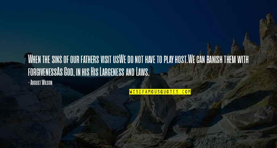 Sins Of Our Fathers Quotes By August Wilson: When the sins of our fathers visit usWe Sins Of Our Fathers Quotes By August Wilson: When the sins of our fathers visit usWe