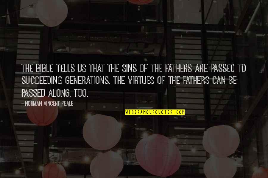 Sins Of Our Fathers Quotes By Norman Vincent Peale: The Bible tells us that the sins of Sins Of Our Fathers Quotes By Norman Vincent Peale: The Bible tells us that the sins of