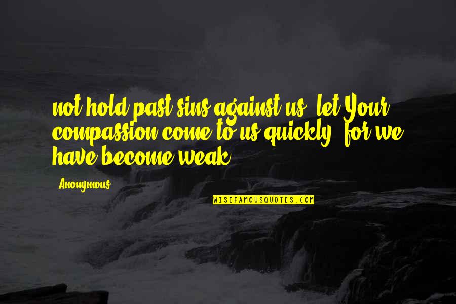 Sins Of The Past Quotes By Anonymous: not hold past sins against us; let Your