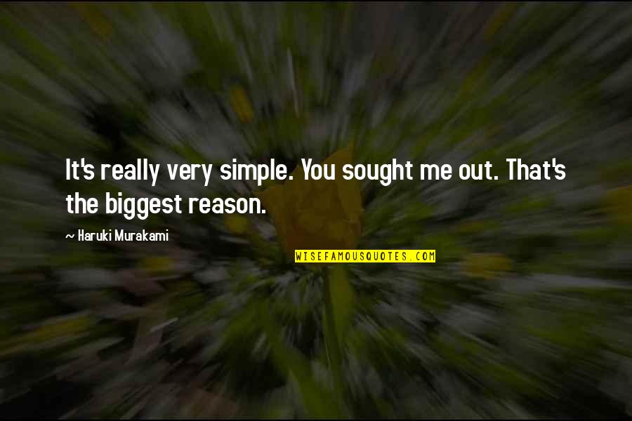 Sinsajo 2 Quotes By Haruki Murakami: It's really very simple. You sought me out. Sinsajo 2 Quotes By Haruki Murakami: It's really very simple. You sought me out.