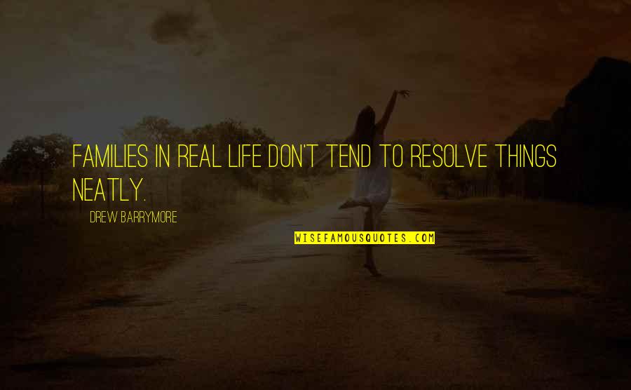 Sinsar Quotes By Drew Barrymore: Families in real life don't tend to resolve Sinsar Quotes By Drew Barrymore: Families in real life don't tend to resolve