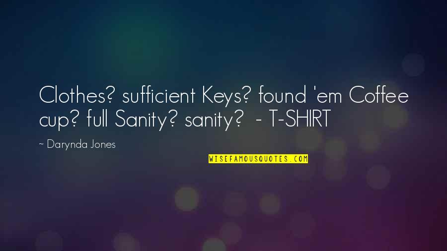 Sinsheimer Disc Quotes By Darynda Jones: Clothes? sufficient Keys? found 'em Coffee cup? full