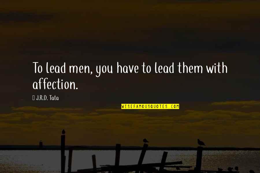 Sinskey Pov Quotes By J.R.D. Tata: To lead men, you have to lead them Sinskey Pov Quotes By J.R.D. Tata: To lead men, you have to lead them