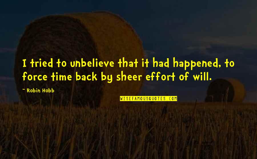 Sintact Quotes By Robin Hobb: I tried to unbelieve that it had happened,