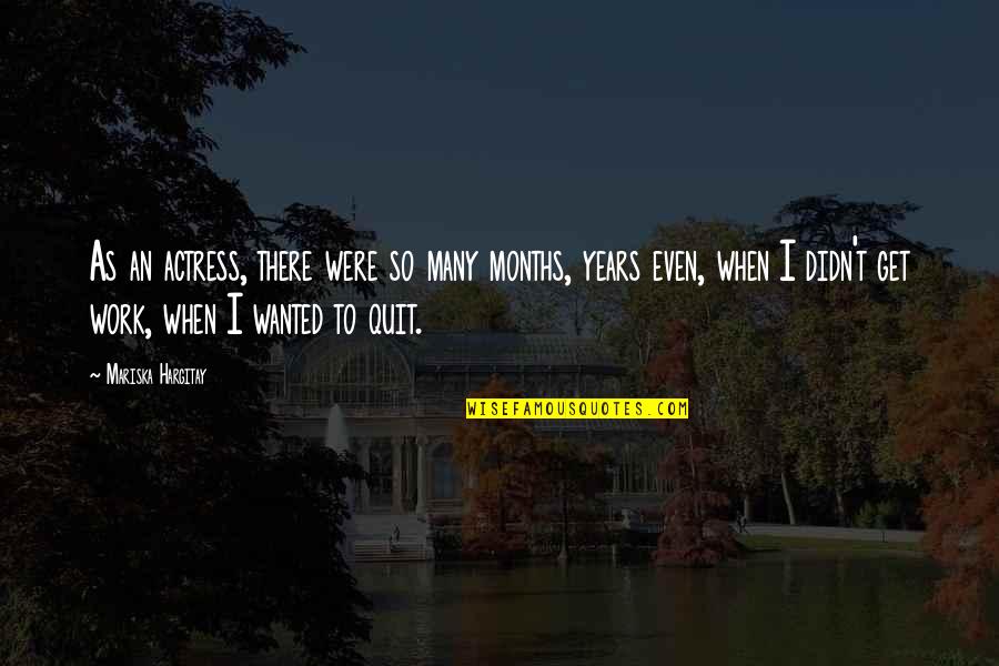 Sintagma Quotes By Mariska Hargitay: As an actress, there were so many months,