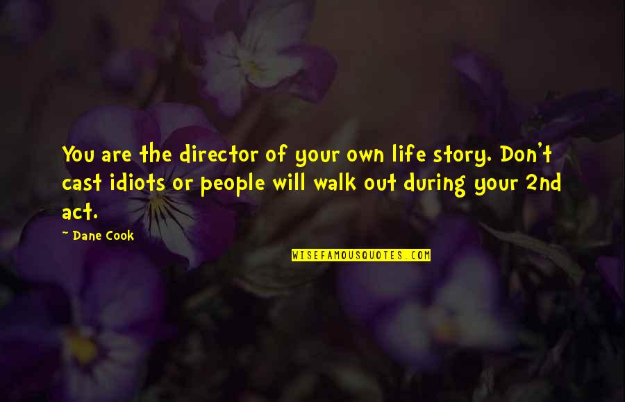Sintam Se Quotes By Dane Cook: You are the director of your own life
