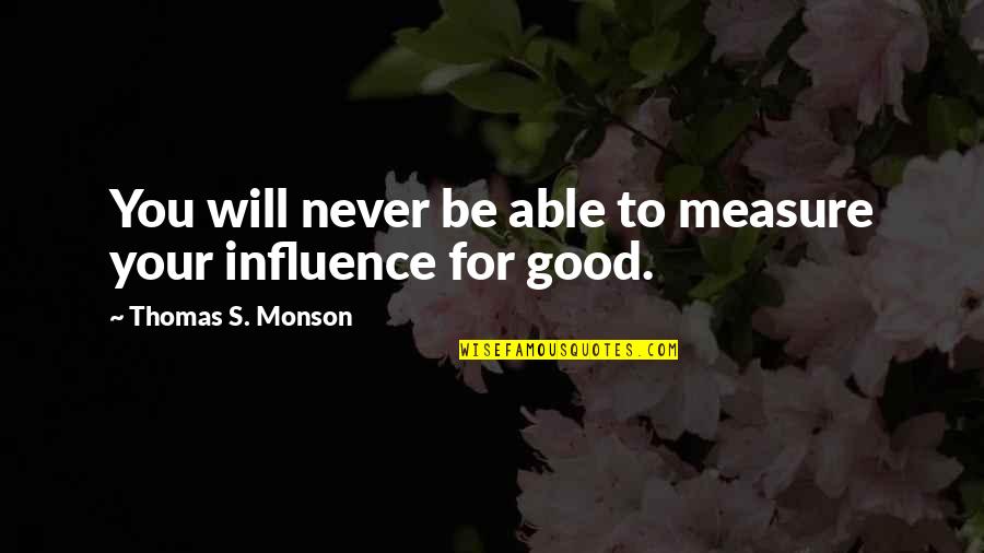 Sintama Quotes By Thomas S. Monson: You will never be able to measure your Sintama Quotes By Thomas S. Monson: You will never be able to measure your