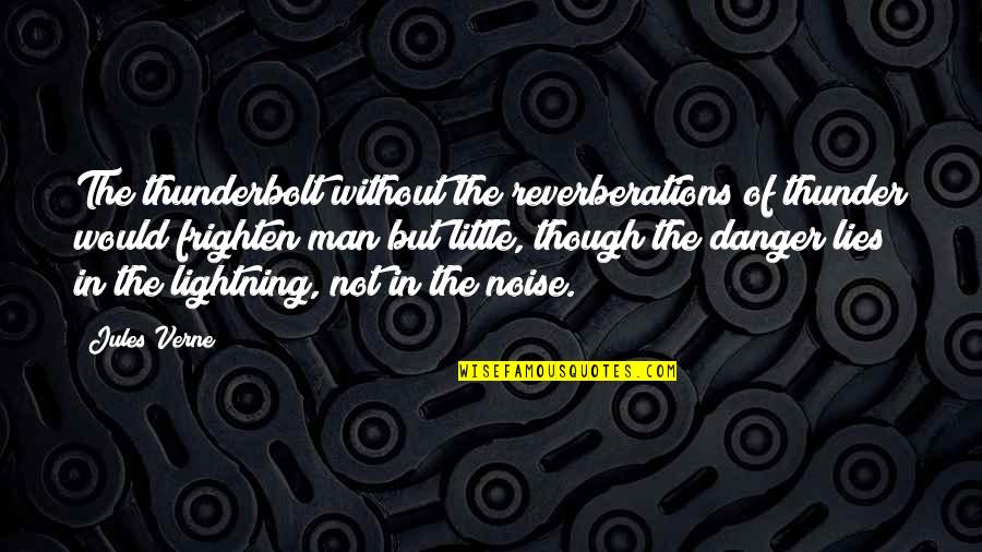 Sintamatic Quotes By Jules Verne: The thunderbolt without the reverberations of thunder would Sintamatic Quotes By Jules Verne: The thunderbolt without the reverberations of thunder would