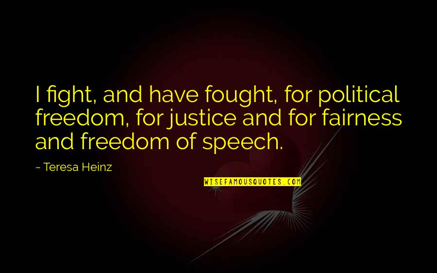 Sintase Quotes By Teresa Heinz: I fight, and have fought, for political freedom,