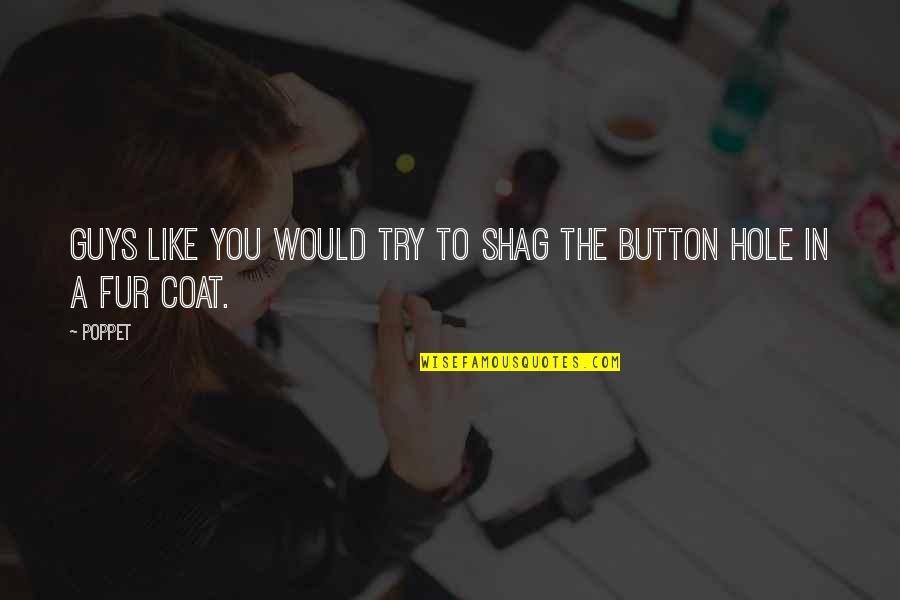 Sintaxis Python Quotes By Poppet: Guys like you would try to shag the