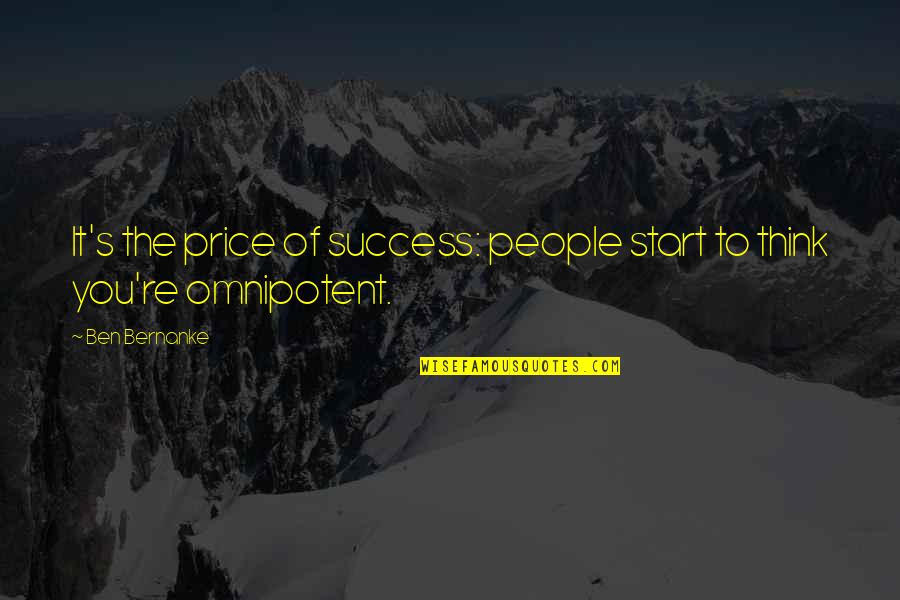 Sintetizacion Quotes By Ben Bernanke: It's the price of success: people start to