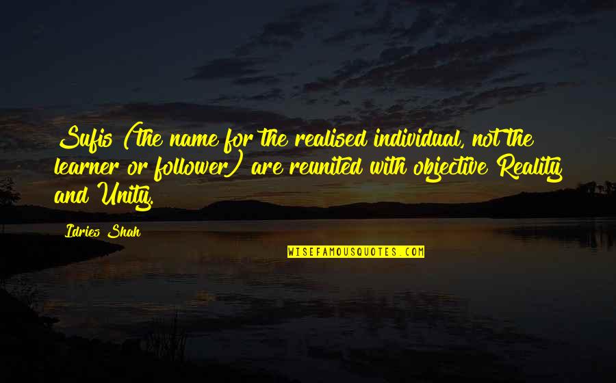 Sintias Dominican Quotes By Idries Shah: Sufis (the name for the realised individual, not