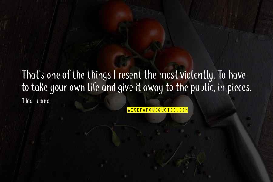Sintiente Quotes By Ida Lupino: That's one of the things I resent the Sintiente Quotes By Ida Lupino: That's one of the things I resent the
