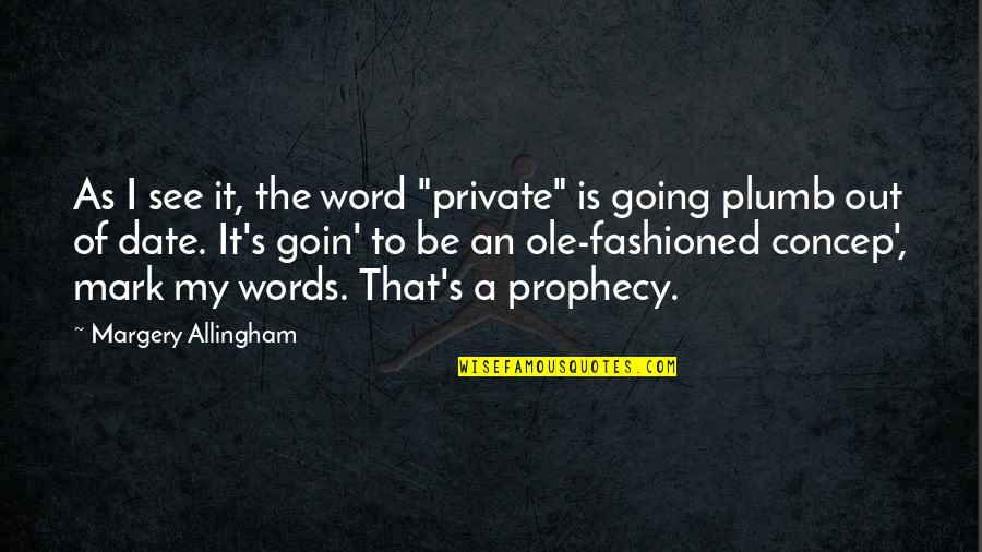 Sintimentu Quotes By Margery Allingham: As I see it, the word "private" is