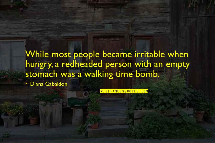 Sintio Acento Quotes By Diana Gabaldon: While most people became irritable when hungry, a
