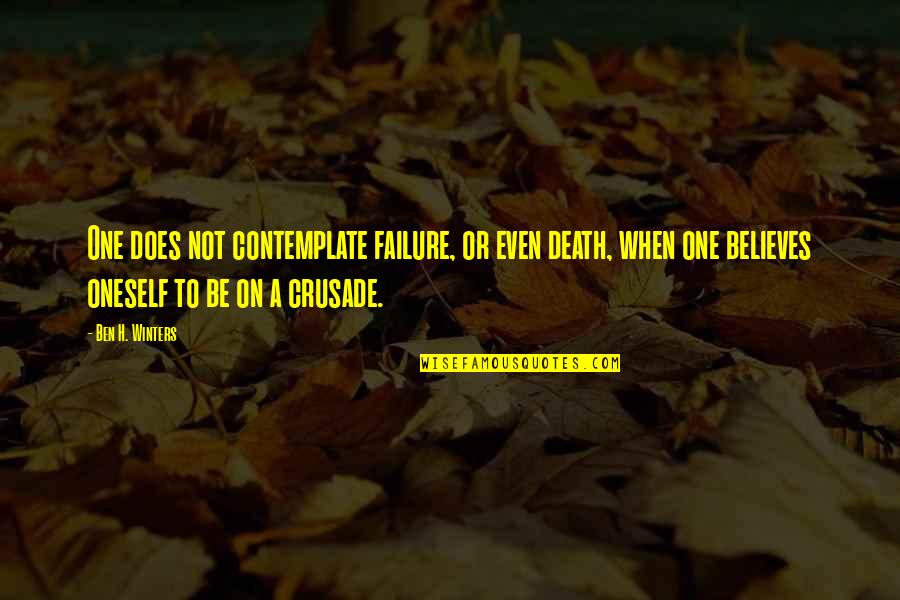 Sintio Con Quotes By Ben H. Winters: One does not contemplate failure, or even death,
