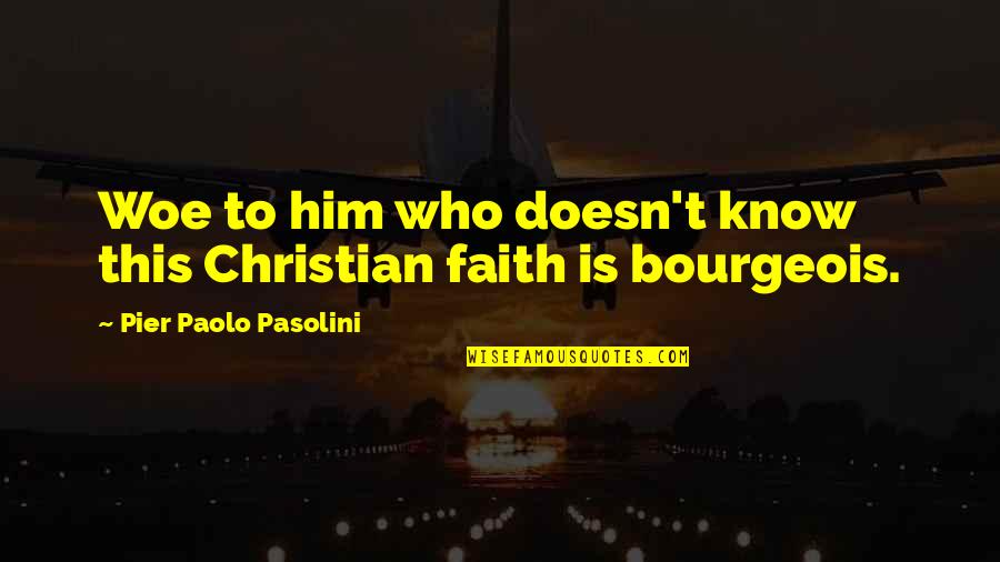Sintomas De Anemia Quotes By Pier Paolo Pasolini: Woe to him who doesn't know this Christian Sintomas De Anemia Quotes By Pier Paolo Pasolini: Woe to him who doesn't know this Christian
