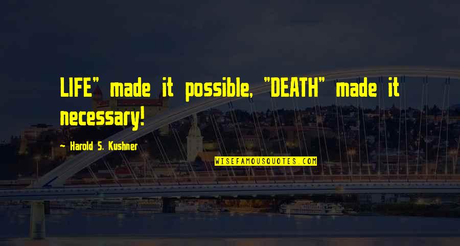 Sintomi Menopausa Quotes By Harold S. Kushner: LIFE" made it possible, "DEATH" made it necessary! Sintomi Menopausa Quotes By Harold S. Kushner: LIFE" made it possible, "DEATH" made it necessary!