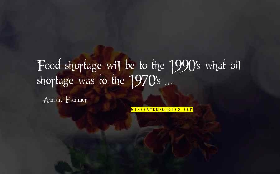 Sintons Framed Quotes By Armand Hammer: Food shortage will be to the 1990's what