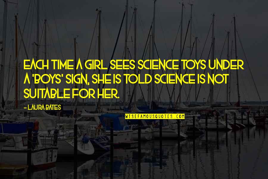 Sintram Book Quotes By Laura Bates: Each time a girl sees science toys under Sintram Book Quotes By Laura Bates: Each time a girl sees science toys under