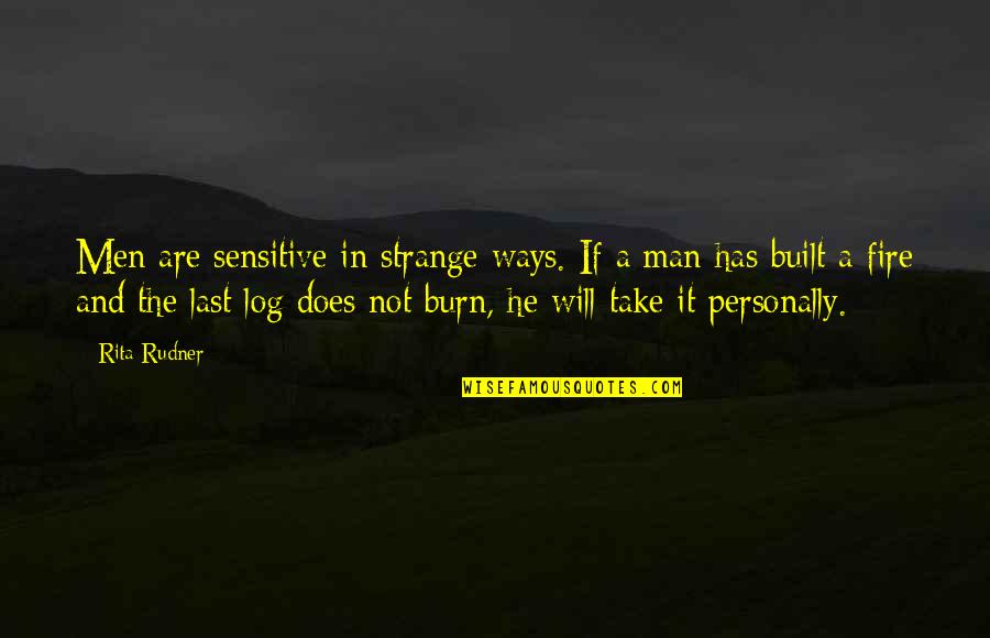 Sintram Book Quotes By Rita Rudner: Men are sensitive in strange ways. If a Sintram Book Quotes By Rita Rudner: Men are sensitive in strange ways. If a