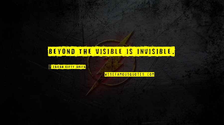 Sinuhe Cabello Quotes By Lailah Gifty Akita: Beyond the visible is invisible.