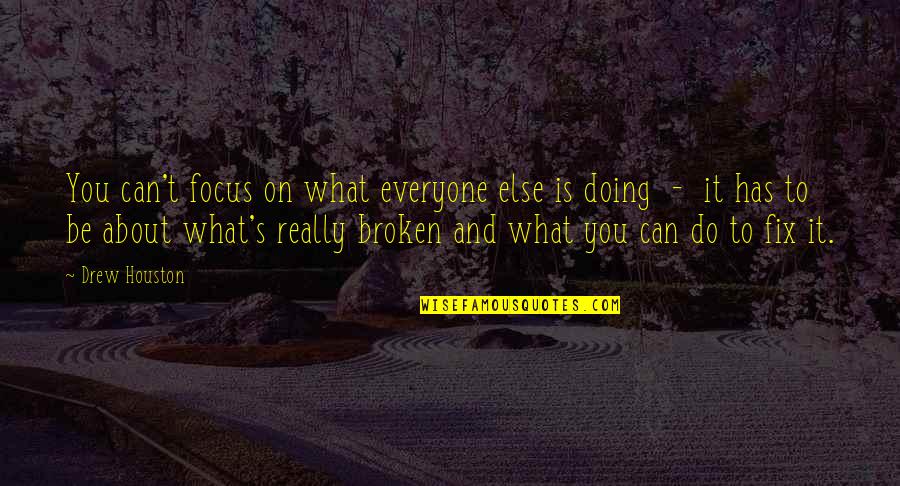 Sinuhe Egyptil C3 A4inen Quotes By Drew Houston: You can't focus on what everyone else is Sinuhe Egyptil C3 A4inen Quotes By Drew Houston: You can't focus on what everyone else is