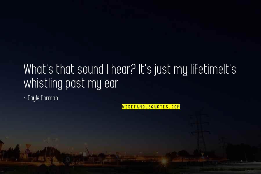 Sinuhe Egyptil C3 A4inen Quotes By Gayle Forman: What's that sound I hear? It's just my