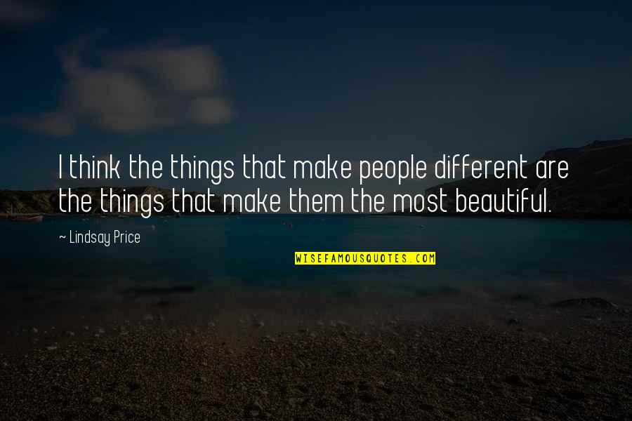 Sinulog Quotes By Lindsay Price: I think the things that make people different