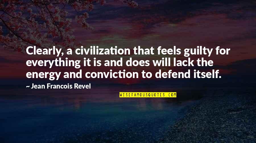 Sinus Rhythm Quotes By Jean Francois Revel: Clearly, a civilization that feels guilty for everything