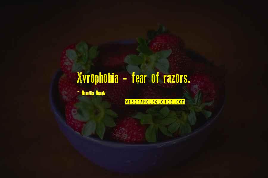 Sinus Rhythm Quotes By Romilla Ready: Xyrophobia - fear of razors.