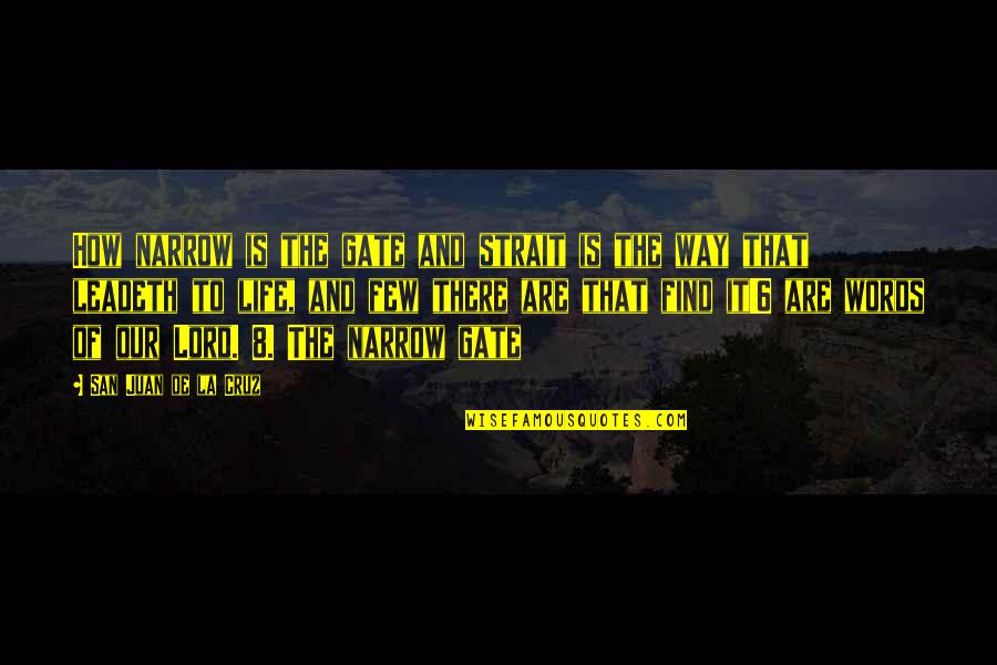Sinus Rhythm Quotes By San Juan De La Cruz: How narrow is the gate and strait is