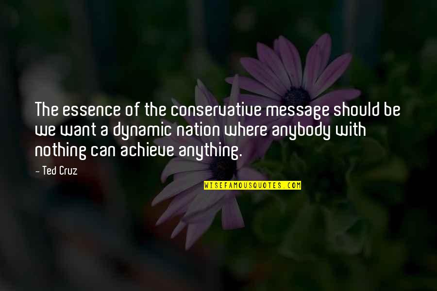 Sinuswerte Ako Quotes By Ted Cruz: The essence of the conservative message should be Sinuswerte Ako Quotes By Ted Cruz: The essence of the conservative message should be