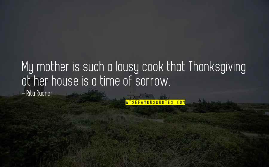 Sio2 Compound Quotes By Rita Rudner: My mother is such a lousy cook that