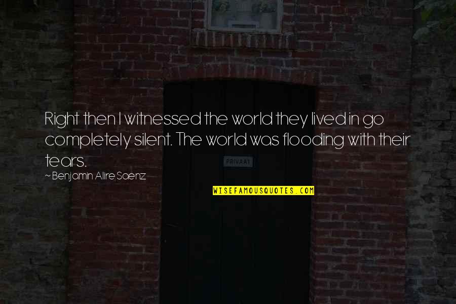 Siobhan Finnerman Quotes By Benjamin Alire Saenz: Right then I witnessed the world they lived Siobhan Finnerman Quotes By Benjamin Alire Saenz: Right then I witnessed the world they lived