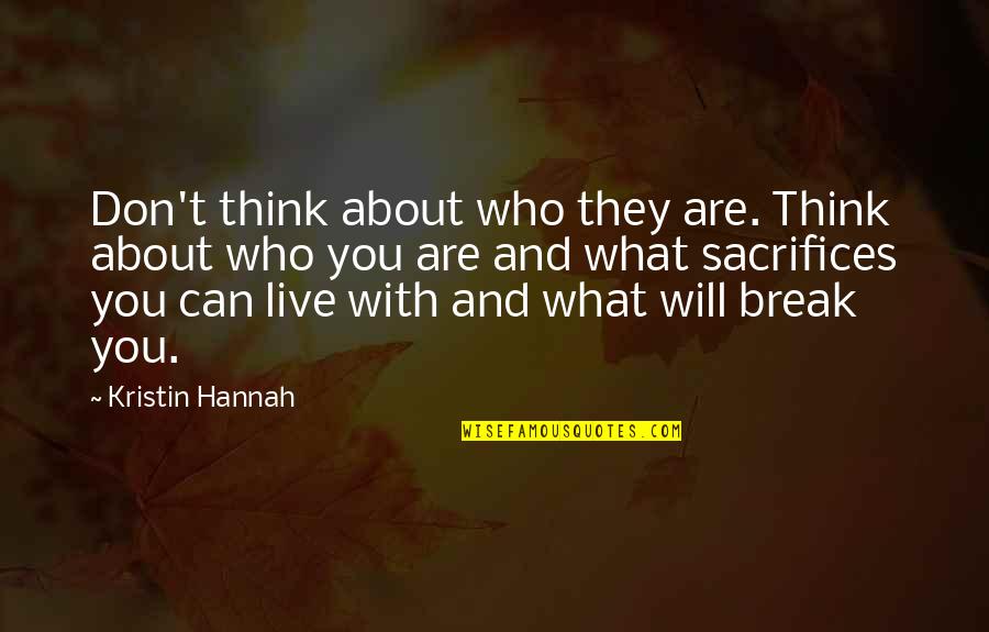 Sioda Koboski Quotes By Kristin Hannah: Don't think about who they are. Think about Sioda Koboski Quotes By Kristin Hannah: Don't think about who they are. Think about