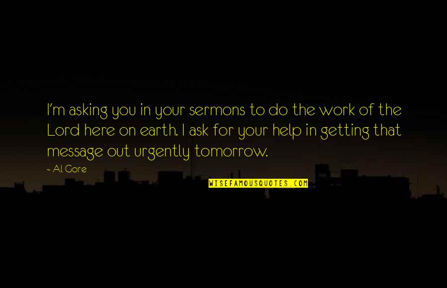 Siomara Lopez Quotes By Al Gore: I'm asking you in your sermons to do Siomara Lopez Quotes By Al Gore: I'm asking you in your sermons to do