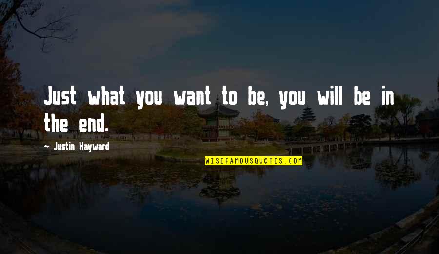 Sioux Indian Quotes By Justin Hayward: Just what you want to be, you will