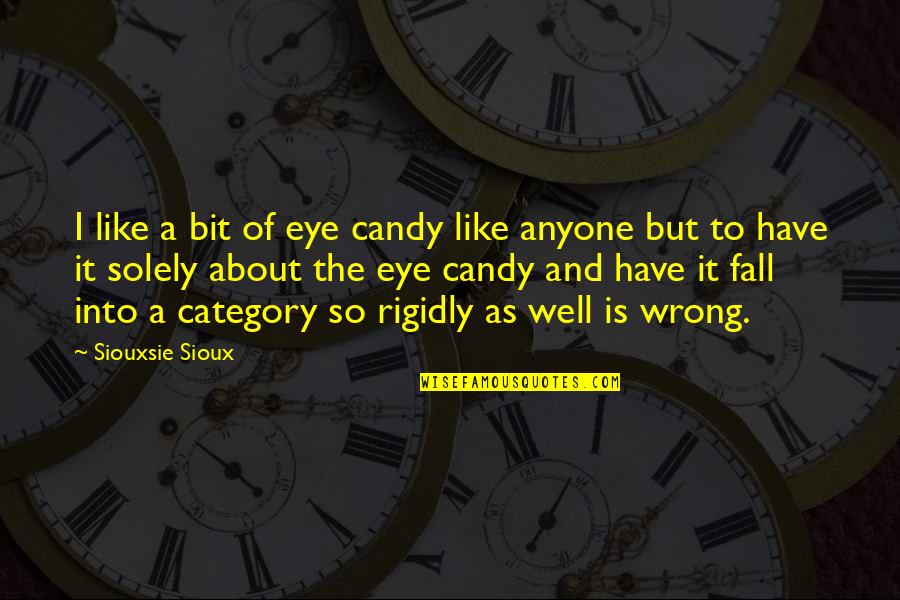 Siouxsie Quotes By Siouxsie Sioux: I like a bit of eye candy like Siouxsie Quotes By Siouxsie Sioux: I like a bit of eye candy like