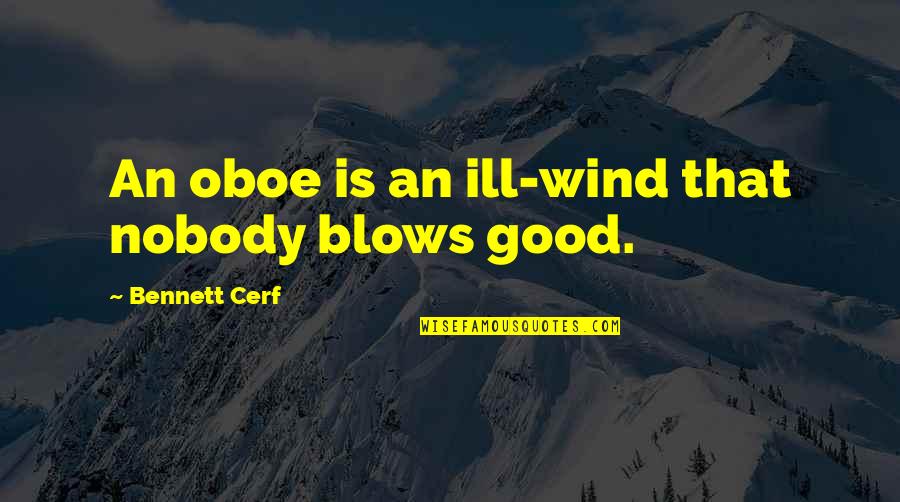 Sip And Paint Quotes By Bennett Cerf: An oboe is an ill-wind that nobody blows