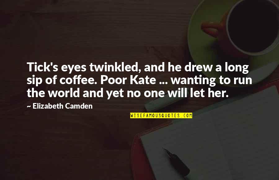 Sip Coffee Quotes By Elizabeth Camden: Tick's eyes twinkled, and he drew a long